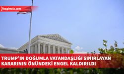Trump’ın doğumla vatandaşlığı sınırlayan kararının önündeki engel kaldırıldı