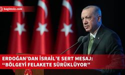 Erdoğan: “Netanyahu ve katliam şebekesi ateşle oynuyor”