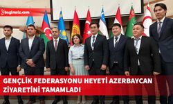 Gençlik Federasyonu heyeti Azerbaycan ziyaretini tamamlayarak, ülkeye döndü