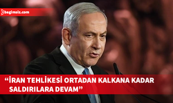 İsrail Başbakanı Netanyahu, "tehlike ortadan kalkana kadar" İran'a saldırıların süreceğini söyledi