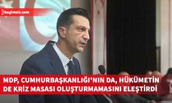 MDP, Cumhurbaşkanlığı ve hükümeti eleştirdi