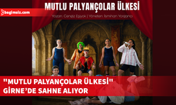 "Mutlu Palyançolar Ülkesi"cumartesi günü sahnelenecek