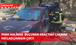 Park halinde bulunan araçtaki çakmak patladı, yangın çıktı