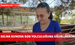 Başbakan Üstel'in kız kardeşi Selma Kumova, son yolculuğuna uğurlanacak