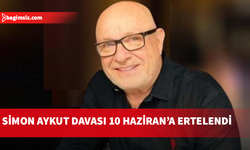 Simon Aykut’un davası 10 Haziran’a ertelendi