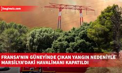 Fransa'nın güneyinde çıkan yangın nedeniyle Marsilya'daki havalimanı kapatıldı