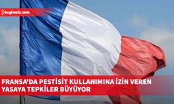 Fransa'da pestisit kullanımına izin veren yasaya tepkiler büyüyor