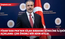 Fidan’dan PKK’nın silah bırakma sürecine ilişkin açıklama: Çok önemli bir adım atıldı