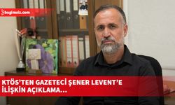 KTÖS’ten Gazeteci Şener Levent’e ilişkin açıklama...