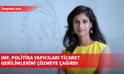 IMF, politika yapıcıları ticaret gerilimlerini çözmeye çağırdı