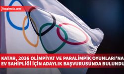 Katar, 2036 Olimpiyat ve Paralimpik Oyunları'na ev sahipliği için adaylık başvurusunda bulundu