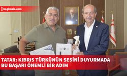 Tatar: Kıbrıs Türkünün sesini duyurmada bu başarı önemli bir adım