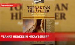 Ayhatun Ateşin Atölyesi öğrencilerinin “Topraktan hikâyeler” sergisi 16 Temmuz’da açılıyor