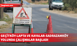 Geçitköy-Lapta ayrımı ile Kayalar-Sadrazamköy yol güzergâhında yol yapım çalışmalarına başlandı