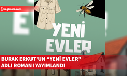 Burak Erkut'un “Yeni Evler” adlı romanı yayımlandı