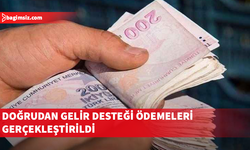Doğrudan gelir desteği ödemeleri gerçekleştirildi