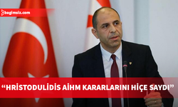 Özersay: Mülkiyet konusunda en son şikâyet edebilecek kişi Hristodulidis’tir