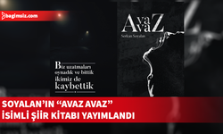 Soyalan’ın “Avaz Avaz” isimli şiir kitabı yayımlandı