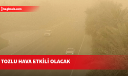 Tozlu hava etkili olacak...