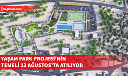 “Yaşam Park Projesi”nin temel atma töreni 13 Ağustos’ta yapılacak