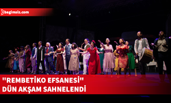 "Rembetiko Efsanesi" dün akşam sahnelendi