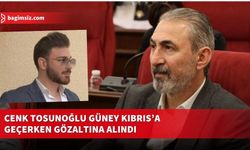 Tosunoğlu’ndan açıklama: Oğlum rum polisi tarafından gözaltına alındı