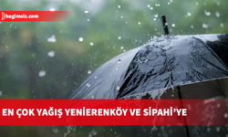 En çok yağış Yenierenköy ve Sipahi’ye