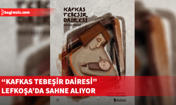 “Kafkas Tebeşir Dairesi” seyirciyle buluşuyor