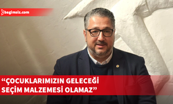 Şenkul: Kimsenin çocuklarımızın geleceğiyle oynamaya hakkı yok