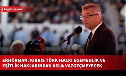 Cumhurbaşkanı Tufan Erhürman: Kıbrıs Türk halkı egemenlik ve eşitlik haklarından asla vazgeçmeyecek