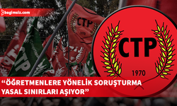 CTP’den öğretmen soruşturmasına tepki