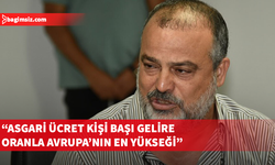 Arhun: Asgari ücret artışı işletmeleri kapanma noktasına getirir