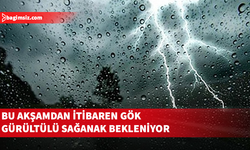 Bu akşamdan itibaren gök gürültülü sağanak bekleniyor