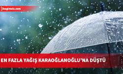 En fazla yağış Karaoğlanoğlu’na düştü
