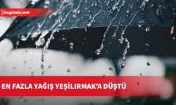 En fazla yağış Yeşilırmak’a düştü