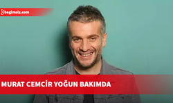 Ünlü oyuncu Murat Cemcir iç kanama teşhisi ile yoğun bakıma kaldırıldı