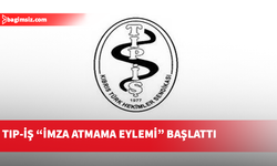 Tıp-İş’ten Kamu Sağlık Birimlerinde “imza atmama” eylemi