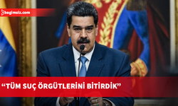 Maduro, ülkedeki tüm suç çetelerinin yenilgiye uğratıldığını savundu
