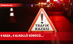 Ülke genelindeki dört ayrı kazada dört sürücü de alkollü...