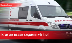 Aniden rahatsızlanan 2 aylık bebek yaşamını yitirdi