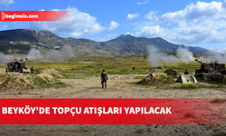 Beyköy’de topçu atışları yapılacak