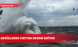 Denizlerde fırtına devam ediyor