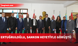 Dışişleri Bakanı Ertuğruloğlu, SANKON heyetini kabul etti