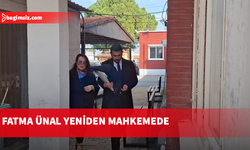 Fatma Ünal yeniden mahkemede