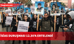 İsias Duruşması 12.30'a ertelendi