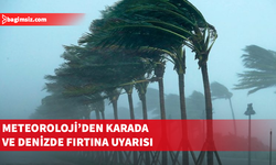 Meteoroloji Dairesi, karada ve denizlerde fırtına uyarısı yaptı