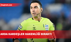 Süper Lig hakemi Arda Kardeşler hakemliği bıraktı