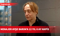 "Gezi Parkı" soruşturmasında menajer Ayşe Barım'a 12 yıl 6 ay hapis cezası verildi