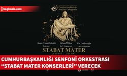 Cumhurbaşkanlığı Senfoni Orkestrası'ndan İki Özel “Stabat Mater” Konseri