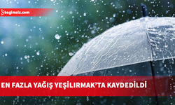 En fazla yağış Yeşilırmak’ta kaydedildi